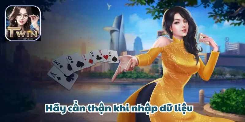 Hãy cẩn thận khi nhập dữ liệu thông tin