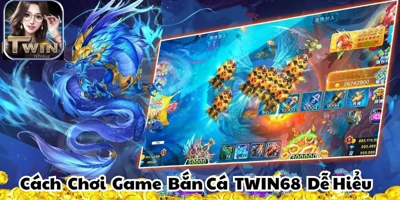Hướng dẫn chơi game bắn cá TWIN68 hiệu quả nhất