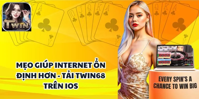 Mẹo giúp kết nối internet ổn định hơn khi tải Twin68 trên IOS