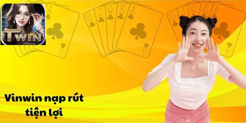 Vinwin nạp rút an toàn, thuận lợi